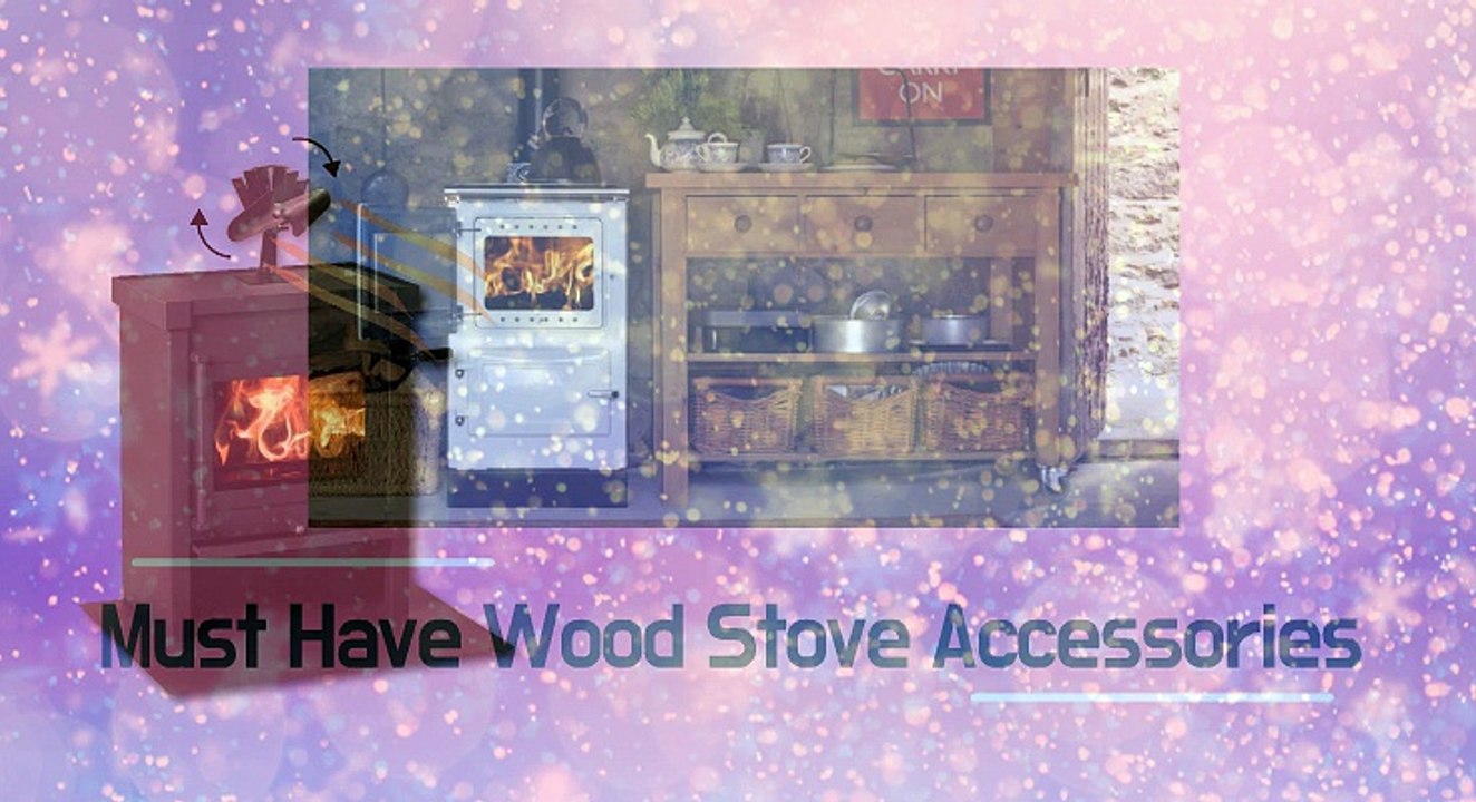 Must Have Wood Stove Accessories
