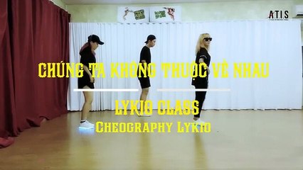 36.Chúng Ta Không Thuộc Về Nhau dance shuffle - LYKIO , Bin , Judy