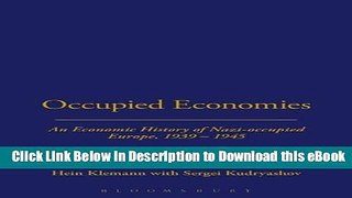 Read Online Occupied Economies: An Economic History of Nazi-Occupied Europe, 1939-1945 (Occupation