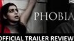 Phobia 2016 Official Trailer | Official Trailer Review | Indian-Hindi-Bollywood Horror Films