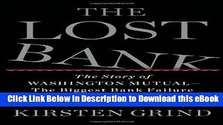 EBOOK ONLINE The Lost Bank: The Story of Washington Mutual-The Biggest Bank Failure in American