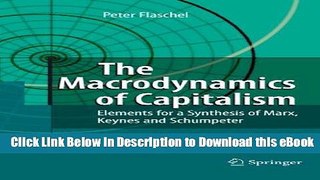 eBook Free The Macrodynamics of Capitalism: Elements for a Synthesis of Marx, Keynes and