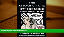 Audiobook  The Smoking Cure: How To Quit Smoking Without Feeling Like Sh*t Caroline Cranshaw Pre