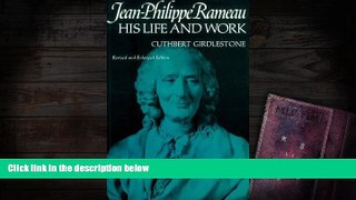 Best Ebook  Jean-Philippe Rameau: His Life and Work  For Kindle