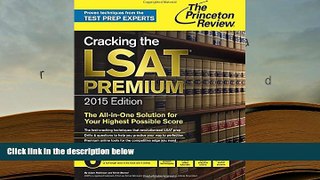 Best Ebook  Cracking the LSAT Premium Edition with 6 Practice Tests, 2015 (Graduate School Test
