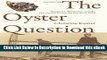 eBook Free The Oyster Question: Scientists, Watermen, and the Maryland Chesapeake Bay since 1880