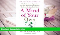 Kindle eBooks  A Mind of Your Own: The Truth About Depression and How Women Can Heal Their Bodies