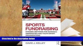 PDF [FREE] DOWNLOAD  Sports Fundraising: Dynamic Methods for Schools, Universities and Youth Sport
