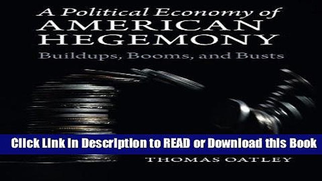 Download Free A Political Economy of American Hegemony: Buildups, Booms, and Busts Audiobook Free