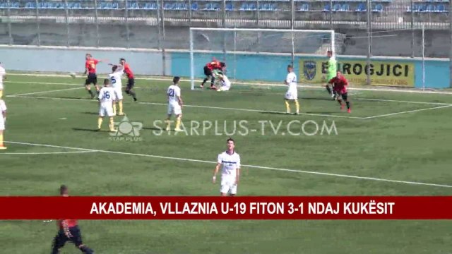 AKADEMIA, VLLAZNIA U-17 E NIS ME FITORE NDAJ KUKËSIT