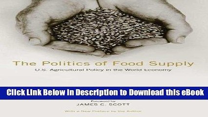 Read Online The Politics of Food Supply: U.S. Agricultural Policy in the World Economy (Yale