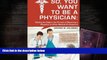 Best Ebook  So, You Want to Be a Physician: Getting an Edge in your Pursuit of the Challenging