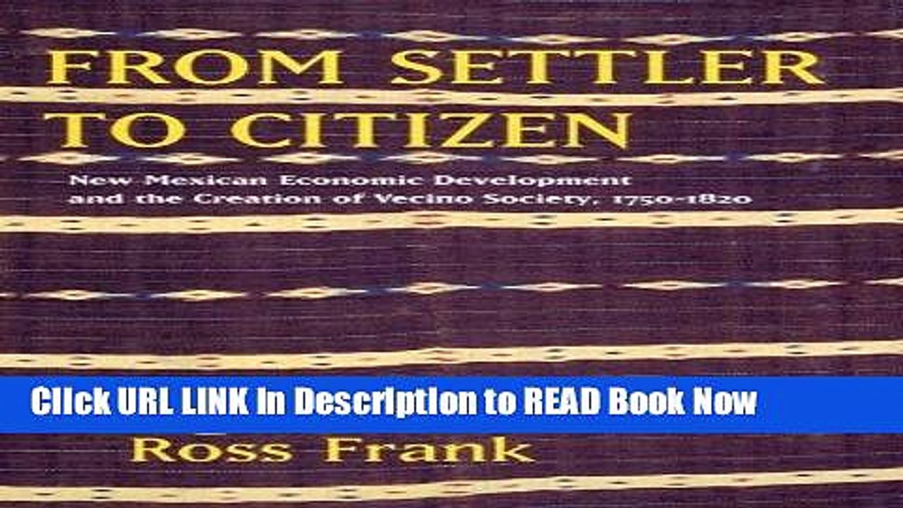 PDF Online From Settler to Citizen: New Mexican Economic Development and the Creation of Vecino