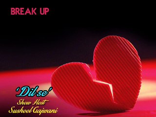 SUSHEEL GAJWANI BREAK UP