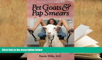 Best Ebook  Pet Goats   Pap Smears: 101 Medical Adventures to Open Your Heart   Mind  For Kindle
