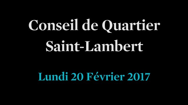 Conseil de Quartier Saint-Lambert du Lundi 20 Février 2017