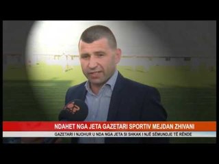 NDAHET NGA JETA GAZETARI SPORTIV MEJDAN ZHIVANI