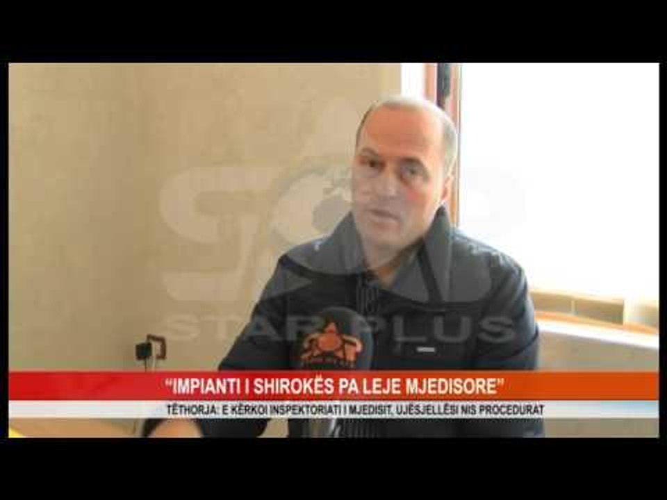 “IMPIANTI I SHIROKËS PA LEJE MJEDISORE”