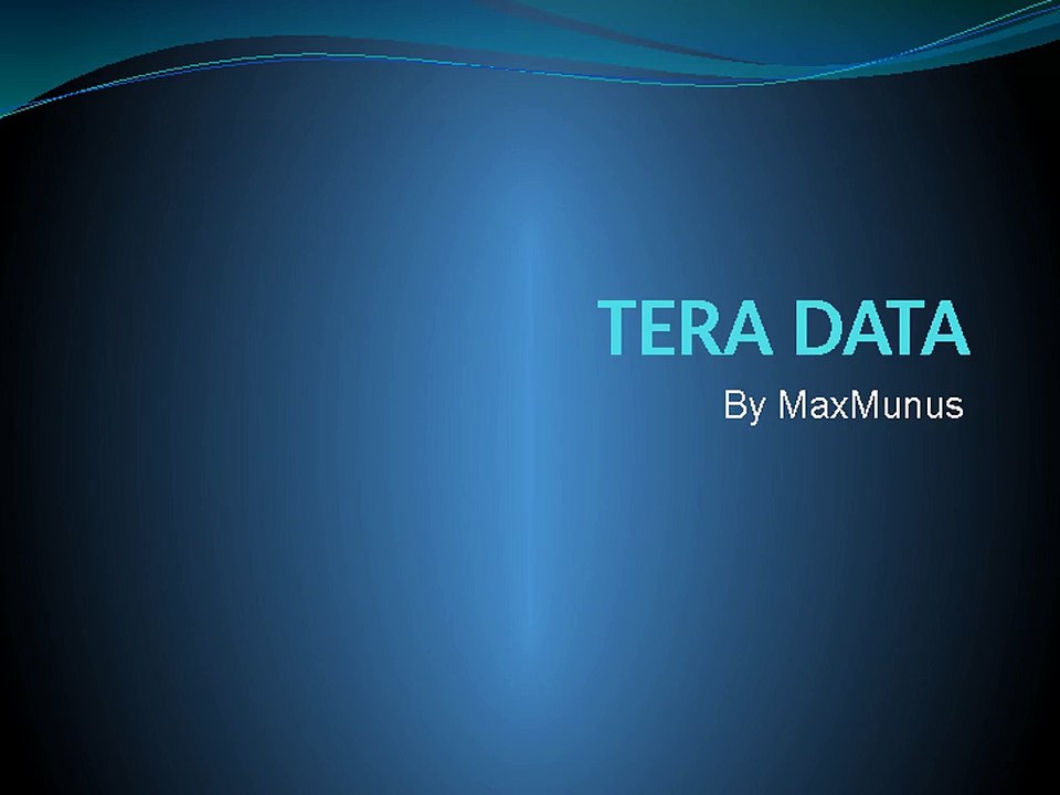 TERA_DATA ONLINE TRAINING BY MAXMUNUS