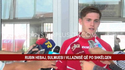 RUBIN HEBAJ, SULMUESI I VLLAZNISË QË PO SHKËLQEN