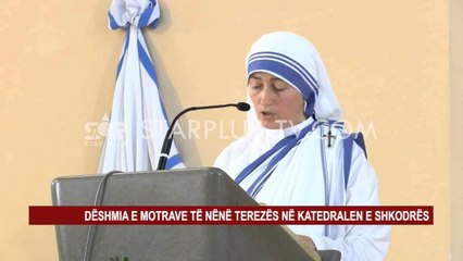 Download Video: DËSHMIA E MOTRAVE TË NËNË TEREZËS NË KATEDRALEN E SHKODRËS