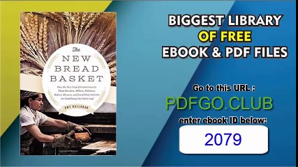 The New Bread Basket How the New Crop of Grain Growers, Plant Breeders