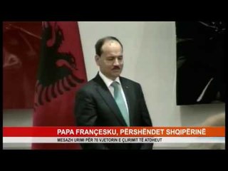 PAPA FRANÇESKU, PËRSHËNDET SHQIPËRINË