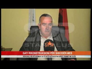 GATI RIKONSTRUKSIONI PËR SHKODËR-MES