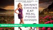 BEST PDF  Skinny Chicks Eat Real Food: Kick Your Fake Food Habit, Kickstart Your Weight Loss