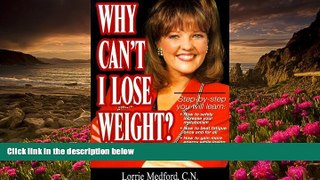 PDF [FREE] DOWNLOAD  Why Can t I Lose Weight Lorrie Medford BOOK ONLINE