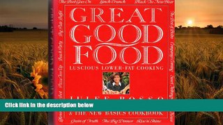 BEST PDF  Great Good Food: Luscious Lower-Fat Cooking Julee Rosso BOOK ONLINE