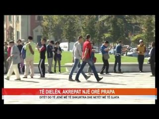 TË DIELËN, AKREPAT NJË ORË PRAPA
