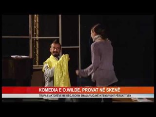 KOMEDIA E O.WILDE, PROVAT NË SKENË