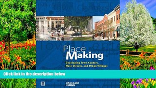 PDF [Download]  Place Making: Developing Town Centers, Main Streets, and Urban Villages  For Online