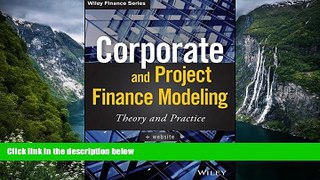 Popular Book  Corporate and Project Finance Modeling: Theory and Practice (Wiley Finance)  For