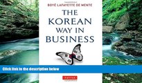 Best Ebook  The Korean Way In Business: Understanding and Dealing with the South Koreans in