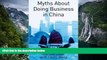 Popular Book  Myths About Doing Business in China  For Trial