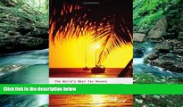 Popular Book  The World s Best Tax Havens: How to Cut Your Taxes to Zero and Safeguard Your