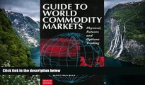 Best Ebook  Guide to World Commondity Markets (Guide to World Commodity Markets)  For Trial
