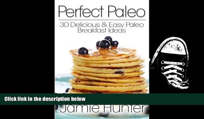 PDF [FREE] DOWNLOAD  Perfect Paleo: 30 Delicious   Easy Paleo Breakfast Ideas (Volume 1) Jamie