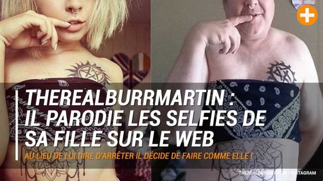 TheRealBurrMartin : il parodie les selfies de sa fille sur instagram