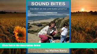PDF [FREE] DOWNLOAD  Sound Bites - The Best of the Low-Carb Lifestyle Marilee Berry READ ONLINE