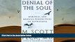 BEST PDF  Denial of the Soul: Spiritual and Medical Perspectives on Euthanasia and Mortality FOR