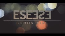 ESE O ESE - Making Of Somos Aire - Lyric Video