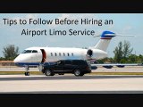 Tips to Follow Before Hiring an Airport Limo Service