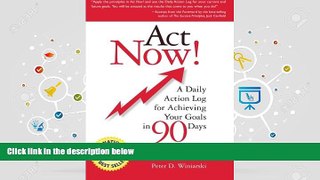 Audiobook  Act Now! A Daily Action Log for Achieving Your Goals in 90 Days For Ipad