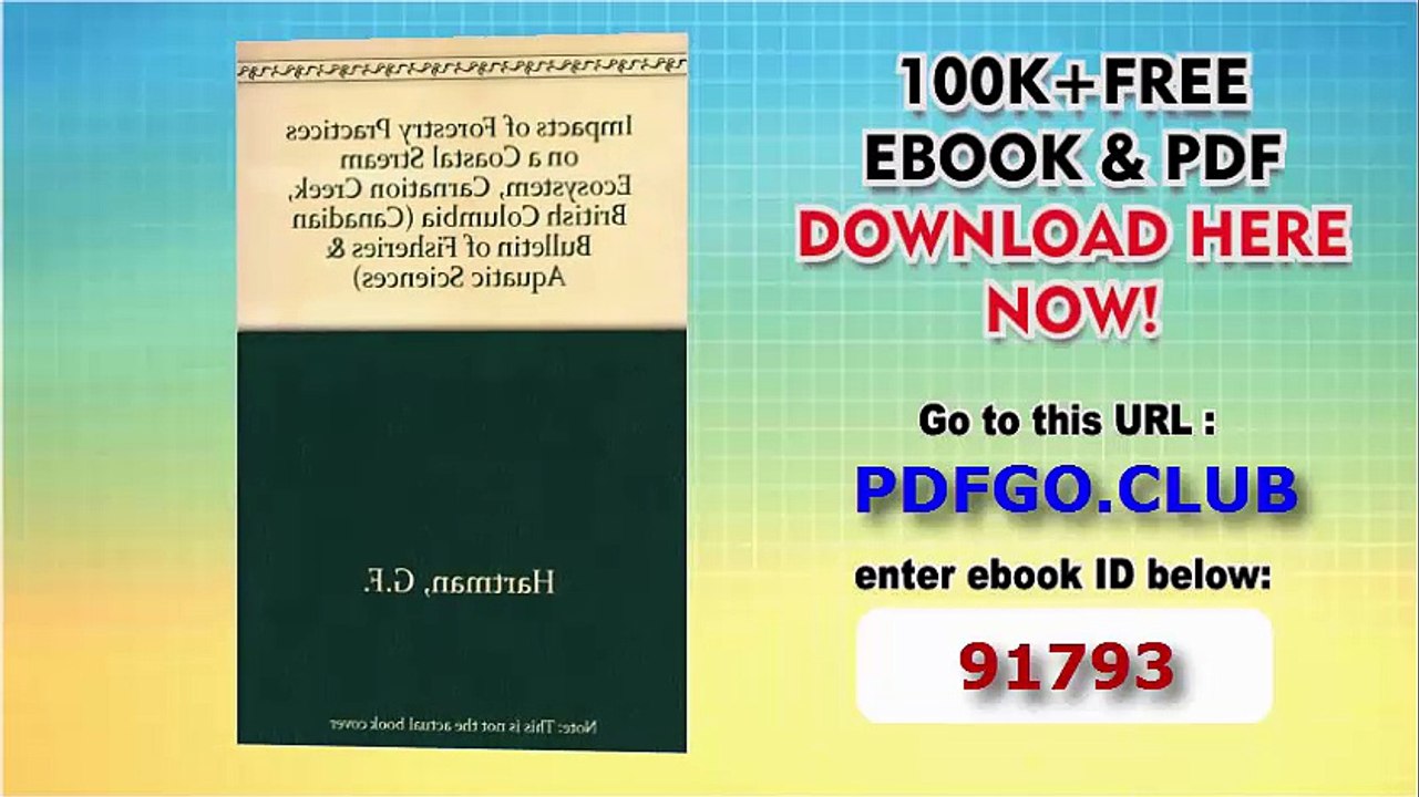 Impacts of Forestry Practices on a Coastal Stream Ecosystem, Carnation Creek, British Columbia (Canadian Bulletin of Fisheries  Aquatic Sciences)