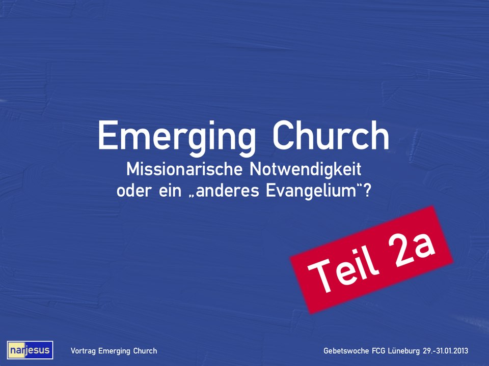 Emerging Church (2a/3) - Missionarische Notwendigkeit oder ein 'anderes Evangelium'?