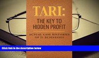 Popular Book  TARI: The Key To Hidden Profit: Actual Case Histories of 21 Businesses  For Online