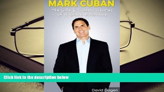 Best Ebook  MARK CUBAN - The Life   Success Stories Of A Shark Billionaire: Biography  For Online
